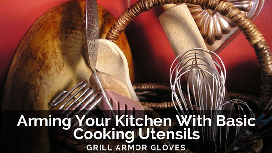 Arming Your Kitchen With Basic Cooking Utensils - Grill Armor Gloves