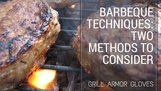 Barbeque Techniques: Two Methods to Consider