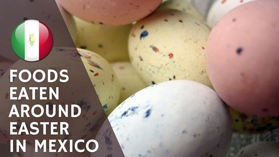 Foods Eaten Around Easter in Mexico