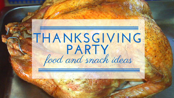 Food and Snack Ideas for Your Thanksgiving Party