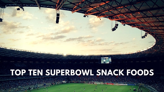 Top Ten Superbowl Snack Foods
